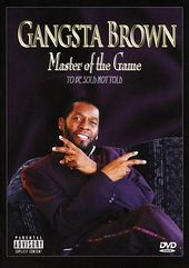 Gangsta Brown: Master of the Game - To Be Told