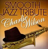 Smooth Jazz Tribute to Charlie Wilson