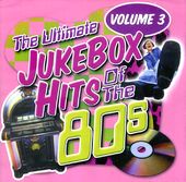 The Ultimate Jukebox Hits of the 80s - Volume 3