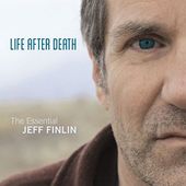 Life After Death: The Essential Jeff Finlin