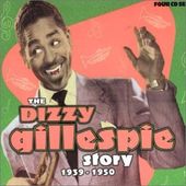 The Dizzy Gillespie Story: 1939-1950 [Box Set]