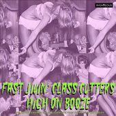 Fast Jivin' Class Cutters High on Booze: From the