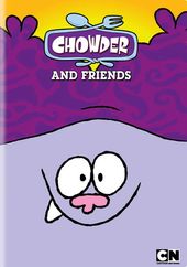 Chowder and Friends