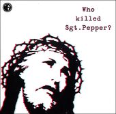 Who Killed Sgt. Pepper? (2-LPs - 180GV)