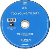 2:13 / Too Young to Die? / Blindness / Heaven