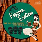 Popcorn Exotica: R&B, Soul & Exotic Rockers from