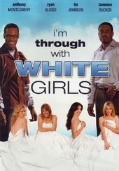 I'm Through With White Girls