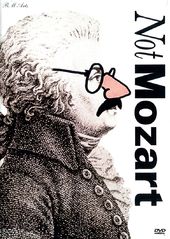 Not Mozart: Six Films