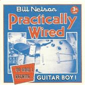 Practically Wired...Or How I Became Guitar Boy