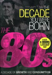 The Decade You Were Born: The 80s - A Decade of