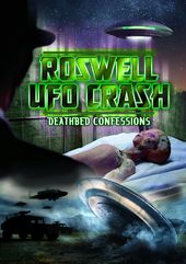 Roswell UFO Crash: Deathbed Confessions