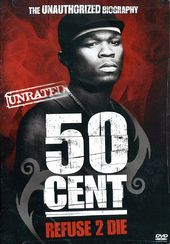 50 Cent - Refuse 2 Die: The Unauthorized Biography