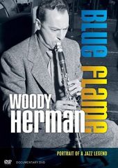 Woody Herman: Blue Flame: Portrait of a Jazz
