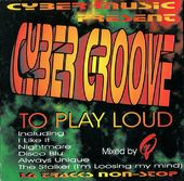 Cyber Groove > To Play Loud, 16 Tracks Non-Stop