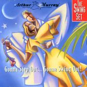 Gonna Step Out... Gonna Swing Out! [Arthur Murray