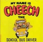 My Name Is Cheech, the School Bus Driver