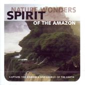 Natural Wonders - Spirit Of The Amazon