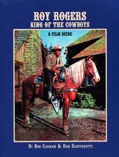 Roy Rogers - King of the Cowboys: A Film Guide