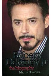 Robert Downey Jr. - The Biography