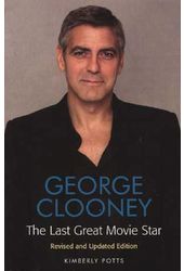 George Clooney - Last Great Movie Star (Revised