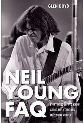 Neil Young FAQ: Everything Left to Know About the