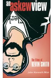 Kevin Smith - An Askew View: The Films of Kevin