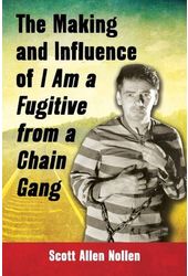 The Making and Influence of "I Am a Fugitive from