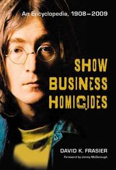 Show Business Homicides: An Encyclopedia,