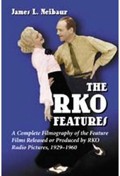 RKO Features - A Complete Filmography of the