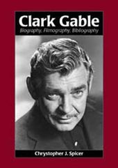 Clark Gable - Biography, Filmography, Bibliography