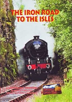 Trains - Iron Road to the Isles: A Scottish Rail