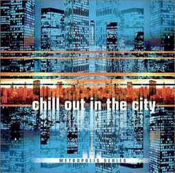 Chill Out In The City: Metropolis Series