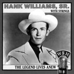 The Legend Lives Anew (Hank Williams with Strings)