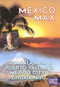 Travel - Mexico to the Max with Rudy Maxa