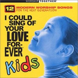 I Could Sing of Your Love Forever: Kids [2002]
