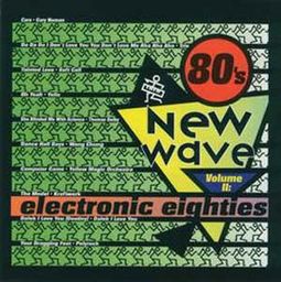 80's New Wave, Volume 2: Electronic 80's