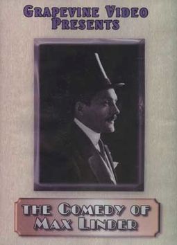 Max Linder - The Comedy of Max Linder, 1905-1913