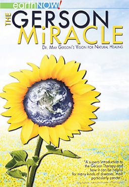 The Gerson Miracle - Dr. Max Gerson's Vision for