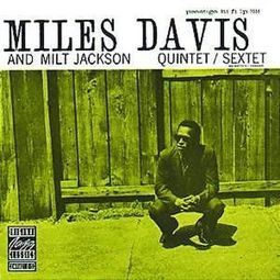 Miles Davis and Milt Jackson Quintet / Sextet