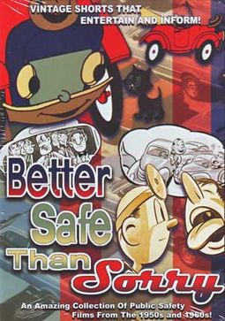 Better Safe Than Sorry - Public Safety Films from