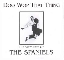 Doo Wop That Thing: The Very Best of The Spaniels