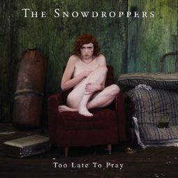 Snowdroppers-Too Late To Pray