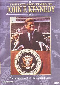John F. Kennedy - The Life And Times of John F.
