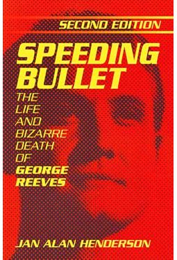 George Reeves - Speeding Bullet: The Life and