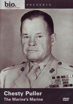 A&E Biography: Chesty Puller - The Marine's Marine