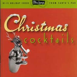 Ultra Lounge Christmas Cocktails, Part 1
