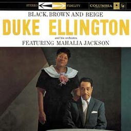 Black, Brown & Beige Featuring Mahalia Jackson