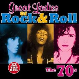 Great Ladies of Rock & Roll - The 70s