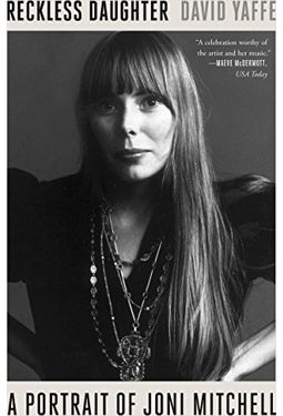 Joni Mitchell - Reckless Daughter: A Portrait of