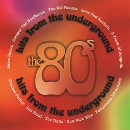 Hits From the Underground: The 80's